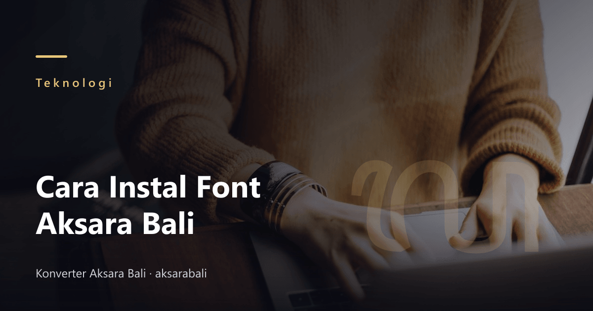How to Install Balinese Script Font on Computer and Smartphone